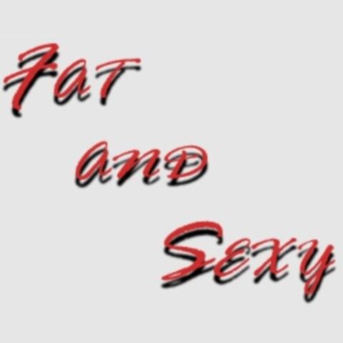Fat, Chubby and Sexy