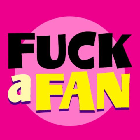 Fuck a Fan