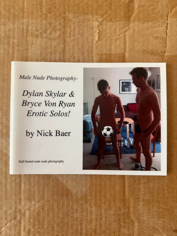 Male Nude Photography: DYLAN SKYLAR & BRYCE VON RYAN EROTIC SOLOS! BY NICK BAER